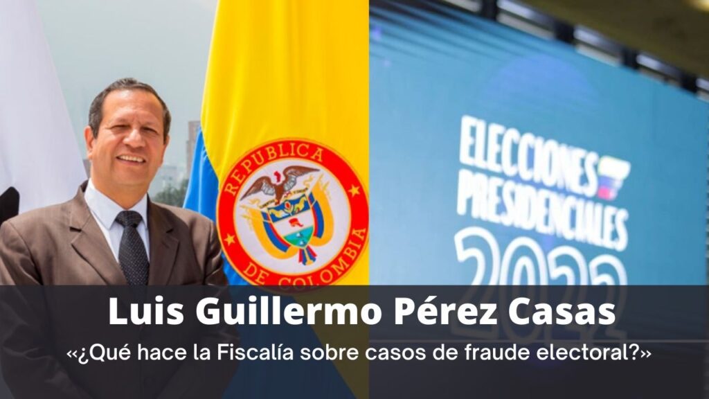 Luis Guillermo Perez Casas que hace la fiscalia
