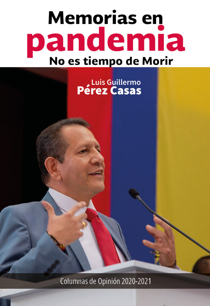 Memorias en Pandemia. Columnas de opinion 2020 2021 Luis Guillermo Perez Casas