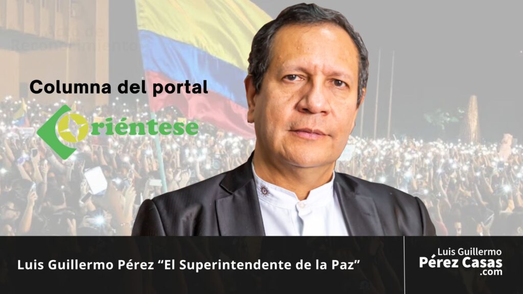 Luis Guillermo Perez Casas Superintendente de la Paz