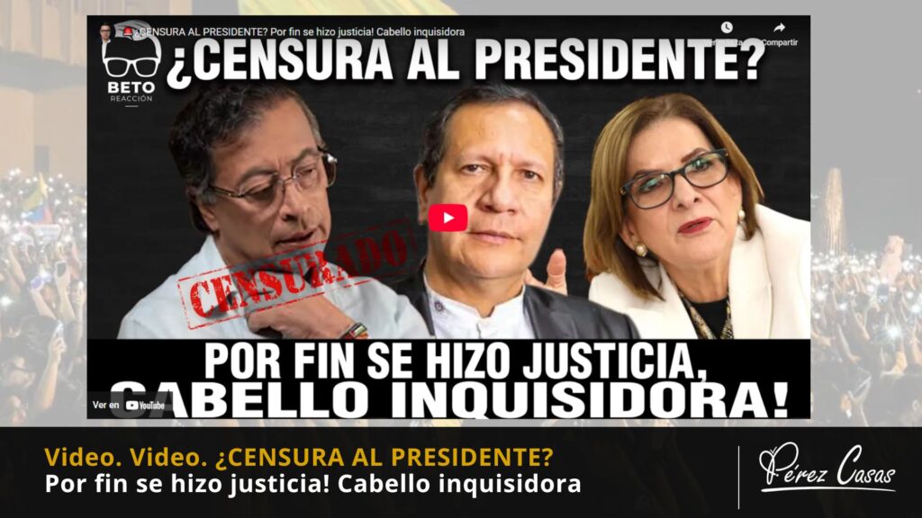 Beto Coral Censura al presidente-Cabello Inquisidora