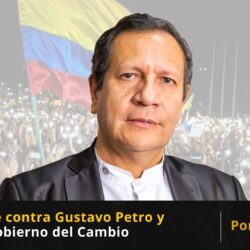 Del Lawfare contra Gustavo Petro y contra el Gobierno del Cambio