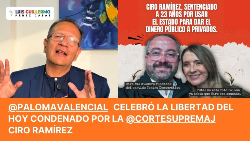 Ciro Ramirez Condenado a prision y Paloma Valencia